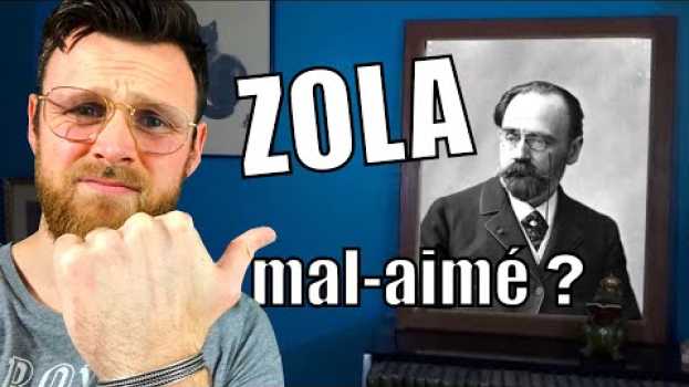 Video Emile Zola, Le Mal-Aimé ? Introduction à la littérature de Zola et au Naturalisme em Portuguese