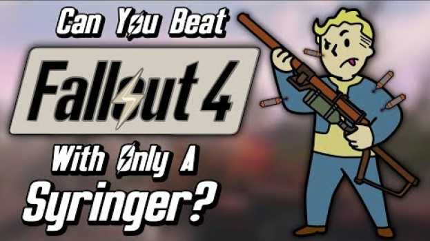 Video Can You Beat Fallout 4 With Only A Syringer? en français