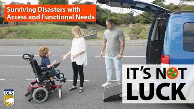 Video WHEN IT COMES TO SURVIVING DISASTERS WITH ACCESS AND FUNCTIONAL NEEDS, IT'S NOT ABOUT LUCK su italiano
