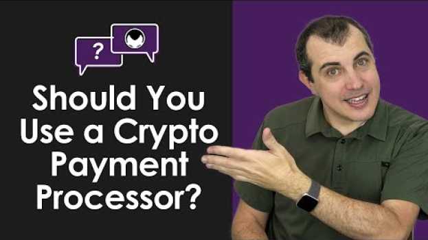 Video Bitcoin Q&A: Should You Use a Crypto Payment Processor? su italiano