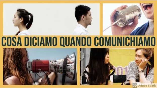 Video Gli assiomi della comunicazione - Video 1 di 3 - Cosa diciamo quando comunichiamo en Español