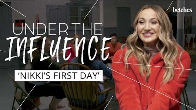 Video UNDER THE INFLUENCE: EPISODE ONE // NIKKI'S FIRST DAY em Portuguese