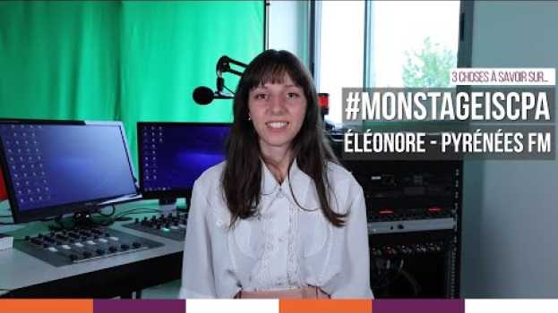 Video ISCPA TOULOUSE | #MONSTAGEISCPA 3 choses à savoir sur le stage d’Éléonore à Pyrénées FM en Español