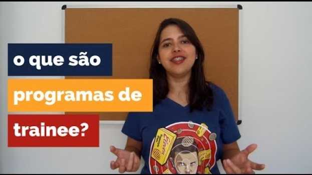 Video O que são programas de trainee? en Español