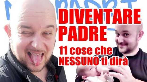 Video DIVENTARE PADRE: 11 cose che nessuno ti dirà !! NEOPADRI su italiano
