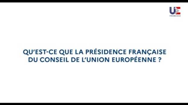 Video Qu’est ce que la présidence du Conseil de l’Union européenne ? On vous explique tout ! #PFUE2022 en français