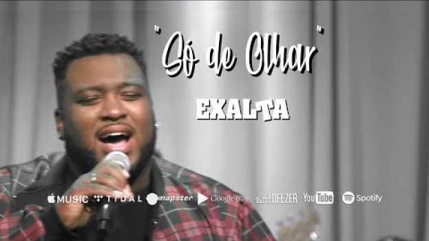 Video "Só de Olhar" - EXALTA (Single 4 CD 2019) en français