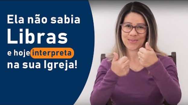 Video Ela não sabia Libras e hoje interpreta na sua Igreja! en Español