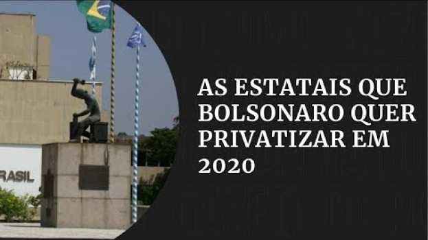 Video As estatais que Bolsonaro quer privatizar em 2020 | #GazetaNotícias en Español