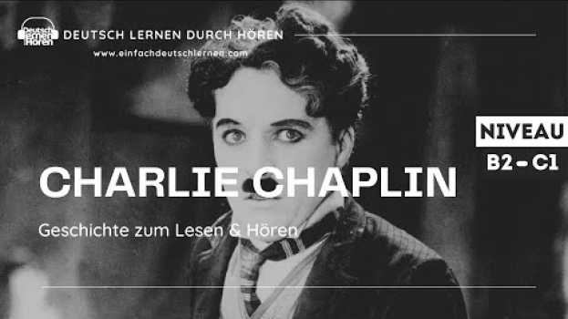 Video #282 Geschichte zum Lesen & Hören || Thema: Charlie Chaplin | Deutsch lernen durch Hören | B2 - C1 em Portuguese