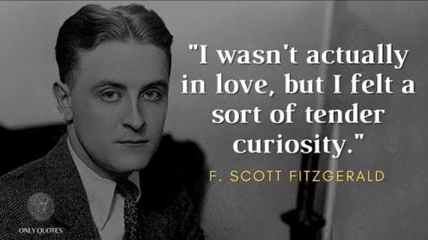 Video The best quotes from F. Scott Fitzgerald - famous quotes - motivational quotes - life quotes su italiano