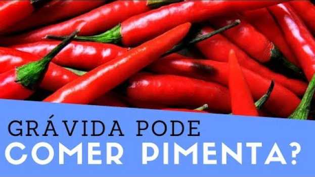 Video PIMENTA NA GRAVIDEZ: Saiba se a Grávida Pode Comer Pimenta! en français