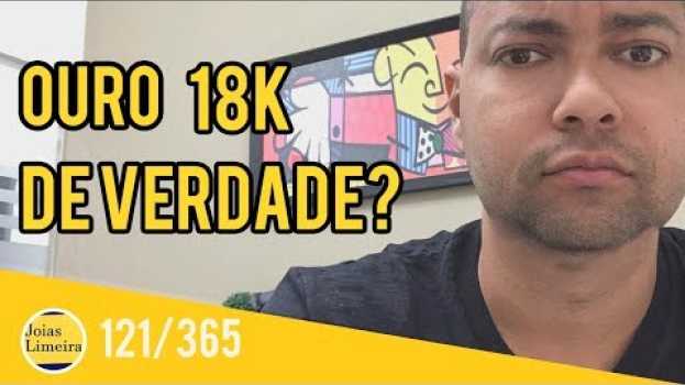 Видео Ouro 18K ou 24k ? 122/365 |Portal Joias Limeira на русском