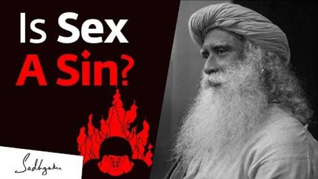 Video Is Sex A Sin? Sadhguru Answers su italiano