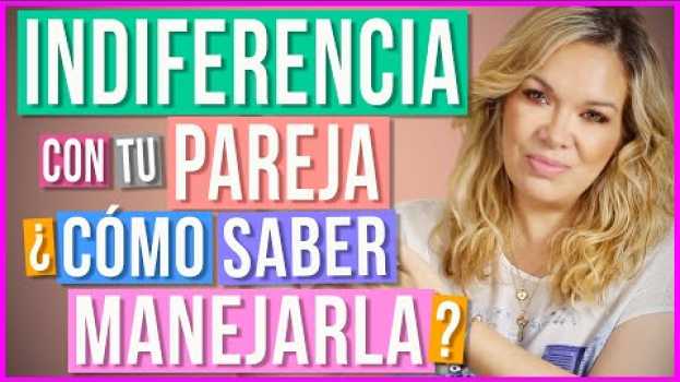 Video ¿Cómo Manejar la Indiferencia de tu Pareja? | ¿Qué Hacer Cuando tu Pareja es Indiferente? em Portuguese