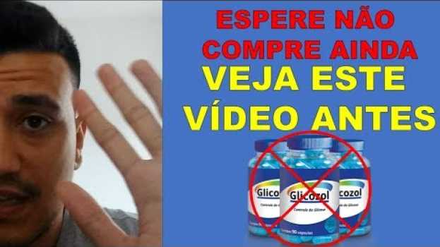 Video Glicozol Funciona? Glicozol onde comprar? Glicozol funciona mesmo? Glicozol oficial em Portuguese