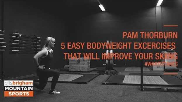 Video #WHATITTAKES | Pam Thorburn: 5 Easy Bodyweight Exercises That Willl Improve Your Skiing em Portuguese