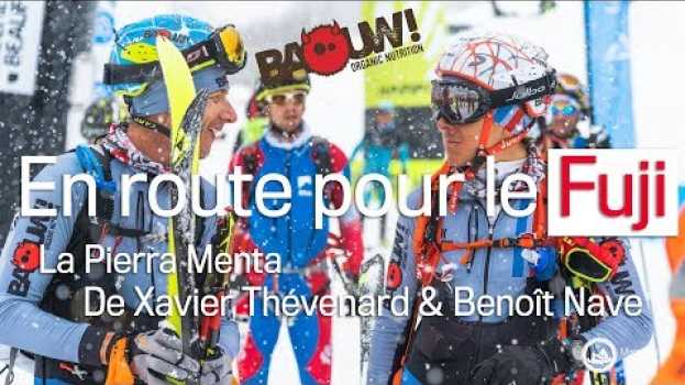 Video En route pour le Fuji ! Xavier Thévenard et Benoît Nave font leur Pierra Menta in English