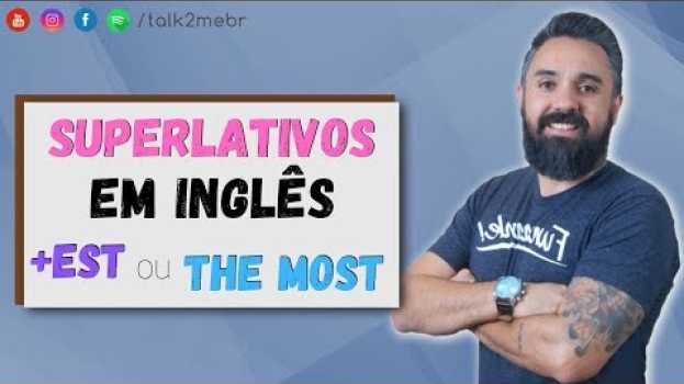 Video SUPERLATIVO em Ingles - “est” ou “the most” su italiano