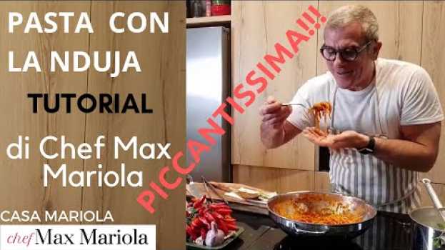 Video PASTA CON LA NDUJA - TUTORIAL - la video ricetta di Chef Max Mariola en français