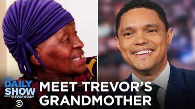 Видео Trevor Interviews His Grandmother and Brings Back Stories from Soweto | The Daily Show на русском