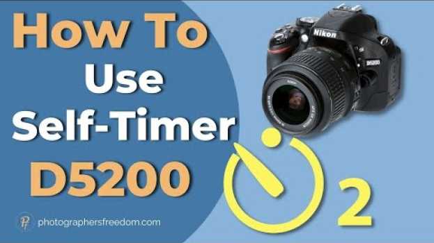 Video How To Use Self Timer On Nikon D5200 - a Nikon D5200 Tutorial for Beginners en français