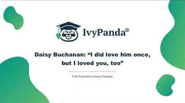 Video Daisy Buchanan: “I did love him once, but I loved you, too” | Free Explicatory Essay Example in English