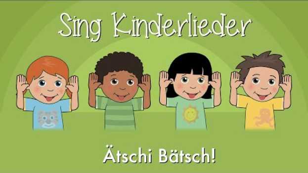 Video Ätschi Bätsch! - Kinderlieder zum Mitsingen | Sing Kinderlieder in English