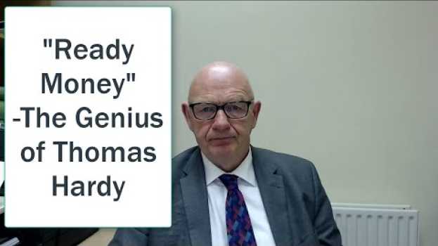 Video "Ready Money"-the Genius of Thomas Hardy in English