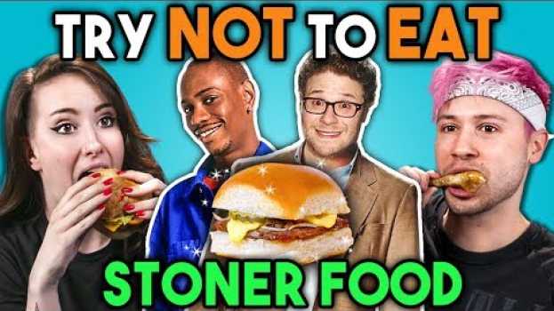 Video Stoners Try Not To Eat Challenge - Stoner Movie Food | People Vs. Food en français