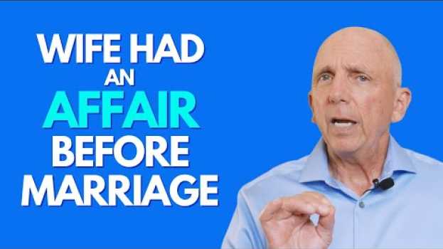 Video When A Wife Had An Affair Before Marriage | Paul Friedman su italiano