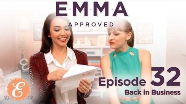Video Back in Business - Emma Approved Ep: 32 in English