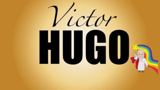 Video Victor Hugo sa vie - biographie em Portuguese