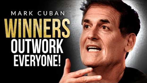 Video OUTWORK EVERYONE | Brutally Honest Business Advice from Billionaire Mark Cuban em Portuguese