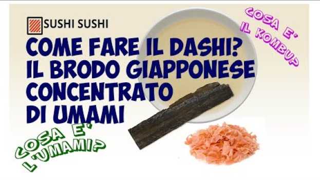 Video Come fare il Dashi, cosa è l'umami, le alghe kombu e le fettine tonno essiccato su italiano