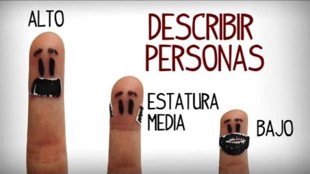 Video Como describir personas en español, español inicial em Portuguese