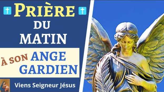 Video Prière du MATIN à son ANGE GARDIEN - Prière Quotidienne avec les ANGES su italiano