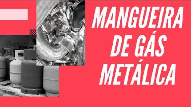 Video Por que usar mangueira de gás metálica ? en français