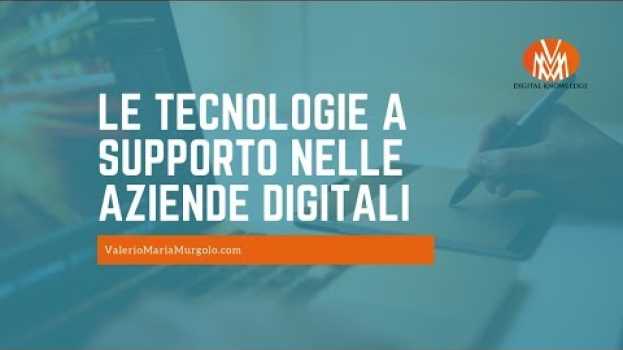 Video Le tecnologie a supporto nelle aziende digitali en français