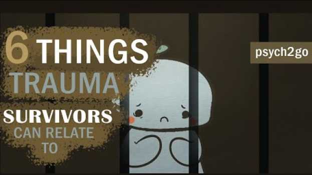 Видео 6 Things Trauma Survivors Can Relate To на русском