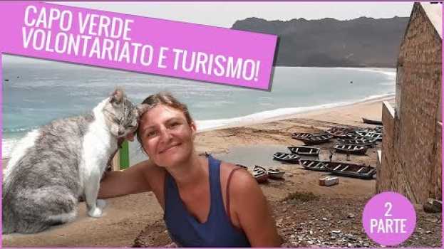 Video Seconda parte! Capo Verde e il mio volontariato per SiMaBo! em Portuguese