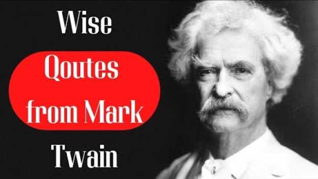 Video Inspirational words of wisdom from Mark Twain | Qoutes Mark Twain su italiano