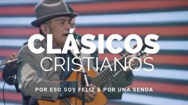 Видео Por Eso Feliz Yo Soy & Por Una Senda - Los Voceros De Cristo | Clásicos cristianos del ayer на русском