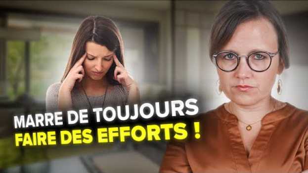 Video POURQUOI C'EST TOUJOURS À MOI DE FAIRE DES EFFORTS ? en français