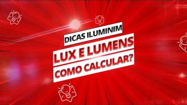 Video O Que são Lumens e Lux? Como calcular? Descubra Agora! Dicas de Iluminação su italiano