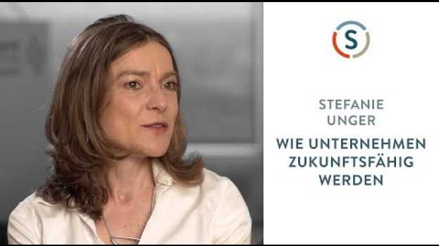Video Stefanie Unger: Wie Unternehmen zukunftsfähig werden su italiano