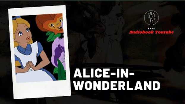 Video alice in wonderland audiobook - by Lewis Carroll (free download) en Español