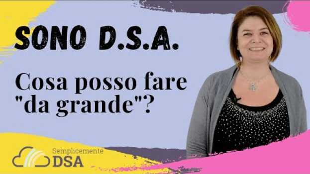 Video Disturbi dell'Apprendimento (DSA) | Cosa può fare "da grande" un ragazzo con D.S.A.? em Portuguese