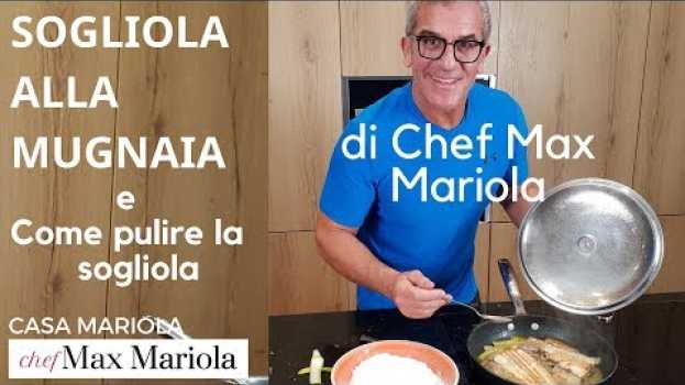 Video SOGLIOLA ALLA MUGNAIA e COME PULIRE LA SOGLIOLA - Chef Max Mariola in English