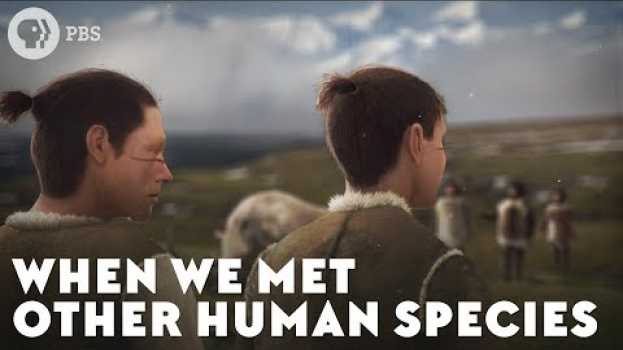 Video When We Met Other Human Species en Español